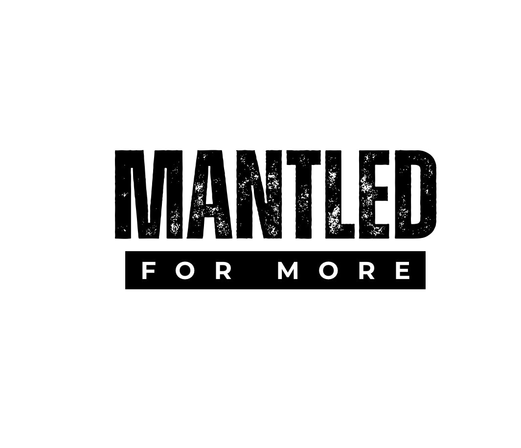 Mantled for More