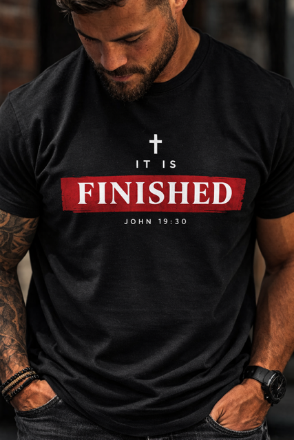 It Is Finished Christian T-Shirt | John 19:30 Bible Verse Tee | Faith Based Apparel