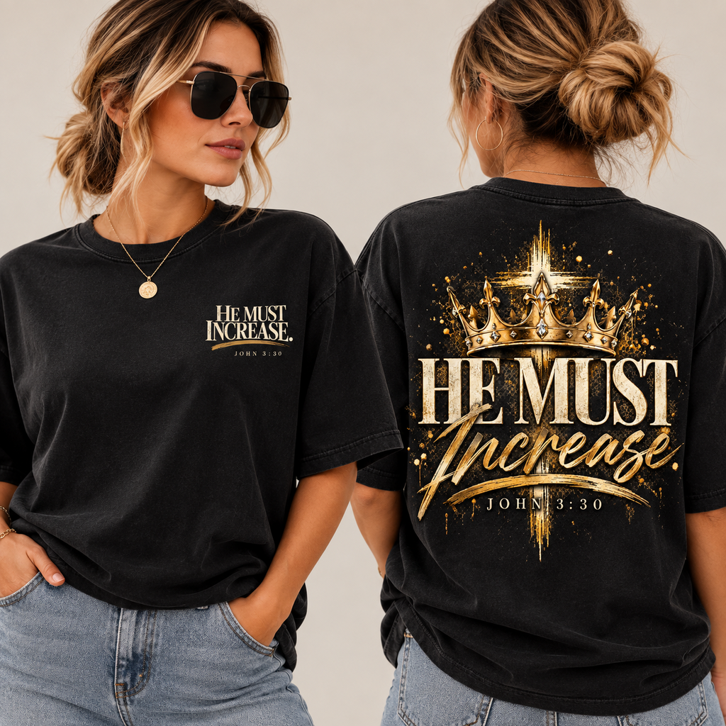 He Must Increase Tee | John 3:30 Christian T-Shirt | SEALED Collective