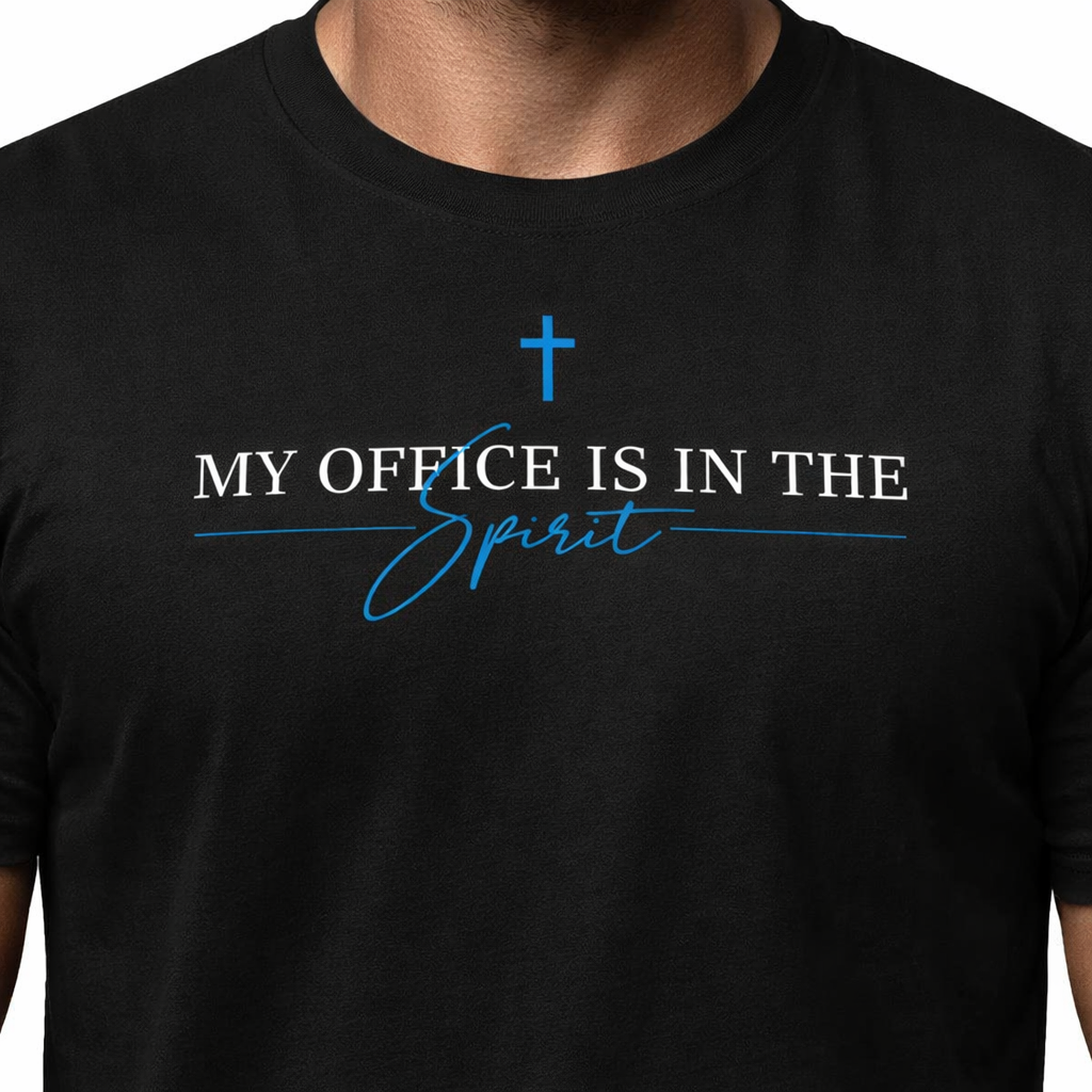 My Office Is in the Spirit Christian T-Shirt | Kingdom Mindset Apparel